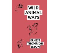 Ernest Thompson Seton Wild Animal Ways (Yesterday's Classics) Paperback Book Ernest Thompson Seton Multicolor