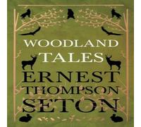 Ernest Thompson Seton Woodland Tales Paperback Book Ernest Thompson Seton Multicolor