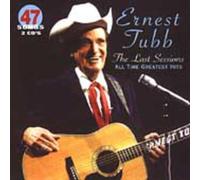 Ernest Tubb - Last Sessions: All Time Greatest Hits