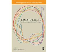 Ernesto Laclau: Post-Marxism, Populism and Critique (Routledge Innovators in Political Theory)
