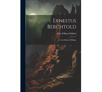Ernestus Berchtold: Or, the Modern OEdipus