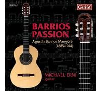 Erni - Agustín Barrios Mangoré: Barrios Passion