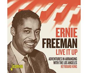 Ernie Freeman - Live it Up! Adventures in Arranging with the Los Angeles Keyboard King