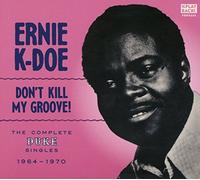 Ernie K-Doe - Don't Kill My Groove!: The Complete Duke Singles 1964-1970