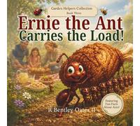 Ernie the Ant Carries the Load! (The Garden Helpers Series)