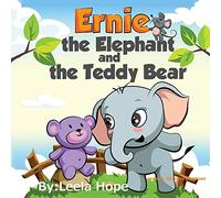 Ernie the Elephant and the Teddy Bear: Bedtimes Story Fiction Children's Picture Book