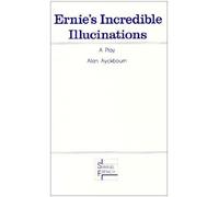 Ernie's Incredible Illucinations (Acting Edition) by Ayckbourn, Alan [01 November 1976]