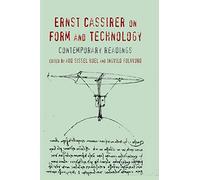 Ernst Cassirer on Form and Technology: Contemporary Readings