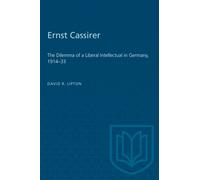 Ernst Cassirer : The Dilemma of a Liberal Intellectual in Germany, 1914-33
