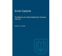 Ernst Cassirer: The Dilemma of a Liberal Intellectual in Germany, 1914-33 (Heritage)