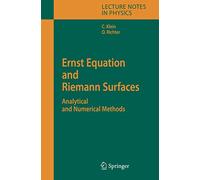 Ernst Equation and Riemann Surfaces: Analytical and Numerical Methods: 685 (Lecture Notes in Physics, 685)