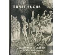 Ernst Fuchs: Zeichnungen und Graphik aus der frühen Schaffensperiode 1942 - 1959