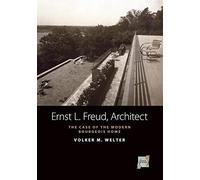 Ernst L. Freud, Architect: The Case of the Modern Bourgeois Home: 5 (Space and Place, 5)
