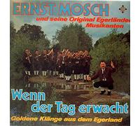 Ernst Mosch Und Seine Original Egerländer Musikanten - Wenn der Tag erwacht - Goldene Klänge aus dem Egerland [2xVinyl]
