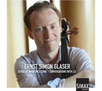 ERNST SIMON GLASER - ECHOES OF WHAT WILL COME - CD - K4z