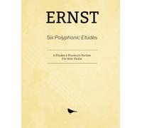 Ernst Six Polyphonic Etudes: 6 Études à Plusieurs Parties (For Solo Violin)