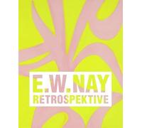 Ernst Wilhelm Nay. Retrospektive: Katalog zur Ausstellung in der Hamburger Kunsthalle 2022, Museum Wiesbaden, MKM Museum Küppersmühle für Moderne Kunst, Duisburg, 2022/23