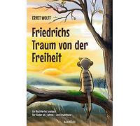 Ernst Wolff Friedrichs Traum von der Freiheit: Ein illustriertes Les (Paperback)