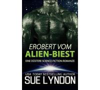 Erobert vom Alien-Biest: Eine düstere Science-Fiction-Romanze