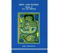Eros and Pathos: Shades of Love and Suffering (Studies in Jungian Psychology) by Aldo Carotenuto (1989) Paperback