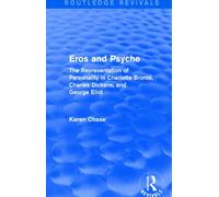 Eros and Psyche (Routledge Revivals) : The Representation of Personality in Charlotte Bronte, Charles Dickens, George Eliot