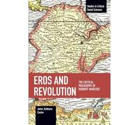 Eros and Revolution: The Critical Philosophy of Herbert Marcuse (Studies in Critical Social Sciences)