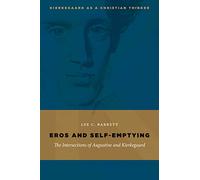 Eros and Self-Emptying: The Intersections of Augustine and Kierkegaard (Kierkegaard as a Christian Thinker)