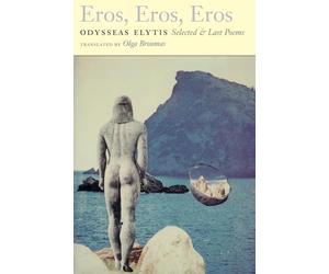 Eros, Eros, Eros: Selected & Last Poems