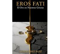 Eros Fati: El Oro en Nuestras Grietas (El arte de permanecer)