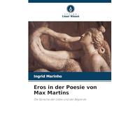 Eros in der Poesie von Max Martins: Die Sprache der Liebe und der Begierde