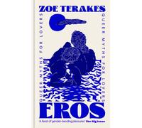 Eros : Queer Myths for Lovers
