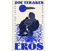 Eros : Queer Myths for Lovers