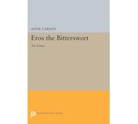 Eros the Bittersweet: An Essay (Princeton Legacy Library) (Princeton Legacy Library, 440)