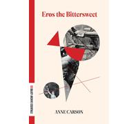 Eros the Bittersweet (Dalkey Archive Essentials) by Anne Carson | Paperback
