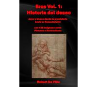 Eros Vol. 1: Historia del deseo: Amor y deseo desde la prehistoria hasta el Renacimiento con 125 imágenes entre Pinturas e ilustraciones