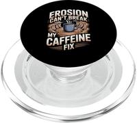 Erosion Can’t Break My Caffeine Fix Petrology Coffee Lover PopSockets PopGrip for MagSafe