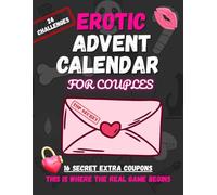 Erotic Advent Calendar for Couples: 24 sexy challenges for adults, erotic activities, and romantic games to spark desire - plus 16 secret bonus ... couple moments and the perfect holiday gift.