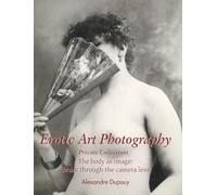 Erotic Art Photography: The body as image: desire through the camera lens