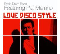 EROTIC DRUM BAND FEAT. PAT MARANO - Love Disco Style