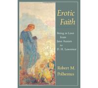 Erotic Faith: Being in Love from Jane Austen to D.H.Lawrence