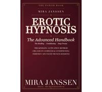 Erotic Hypnosis: The Advanced Handbook: Mastering Conditioning, Triggers, and Orgasm on Command - Advanced Techniques and Scripts for Lovers