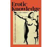 Erotic Knowledge : Toward a Lesbian Feminist Political Theory