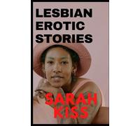 Erotic lesbian stories: Short stories, erotic stories for adults, erotic stories for women, gay lesbian, romantic lesbian, lesbian literature, lesbian books