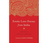 Erotic Love Poems from India: 101 Classics on Desire and Passion