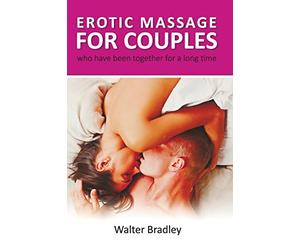 Erotic Massage for Couples who have been together for a long time.: How to return your former passion with the help of an erotic couple massage.: 1 (Massage book)