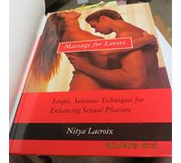 Erotic Massage: Simple- Sensuous Techniques for Enhancing Sexual Pleasure