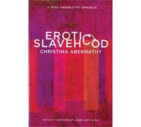 Erotic Slavehood: A Miss Abernathy Omnibus