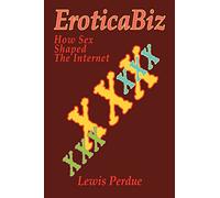 EroticaBiz: How Sex Shaped the Internet