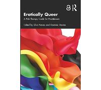 Erotically Queer: A Pink Therapy Guide for Practitioners