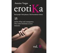 erotiKa vol. II: 15 intimate journeys. One truth: Where there’s desire, there’s a shadow.